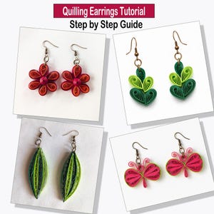 May include: A Quilling Earrings Tutorial Step by Step Guide featuring four pairs of paper quilled earrings: red flower-shaped, green leaf-shaped, green heart-shaped, and pink butterfly-shaped designs, all with bronze-toned metal earring hooks.