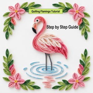 May include: A paper quilling art piece featuring a pink flamingo standing in water, surrounded by pink flowers and green leaves. The text "Quilling Flamingo Tutorial" and "Step by Step Guide" are also present.