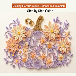 Könnte beinhalten: Ein Papier-Quilling-Kunstwerk in Form eines Kürbisses, verziert mit hellvioletten, pfirsichfarbenen und cremefarbenen Papierblumen und Schnörkeln. Der Text oben lautet Quilling Floral Pumpkin Tutorial and Template Step by Step Guide.