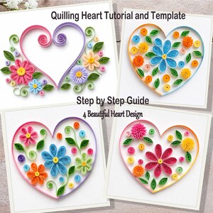 May include: A Quilling Heart Tutorial and Template Step by Step Guide 4 Beautiful Heart Design featuring four distinct paper quilling heart art pieces decorated with colorful paper flowers, leaves, and swirls in pink, blue, orange, and yellow.