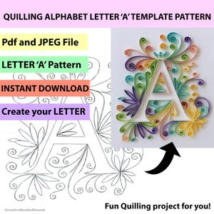 May include: A quilling alphabet letter 'A' template pattern. The image shows a colourful quilled letter 'A' with a floral design. The text includes "Pdf and JPEG File", "LETTER 'A' Pattern", "INSTANT DOWNLOAD", and "Create your LETTER". The image also says "Fun Quilling project for you!"