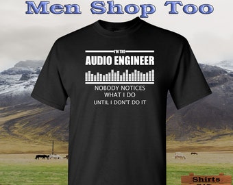 Audio Engineer Nobody Notices Until I don&#39;t Do It    | Tank Tops & Tee T Shirts