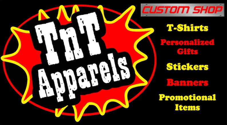 May include: A red and yellow starburst graphic with the text "TNT Apparels" in white. The text "CUSTOM SHOP" is in a silver rectangle at the top right corner. Below the starburst, the text "T-Shirts", "Personalized Gifts", "Stickers", "Banners", and "Promotional Items" is listed in a column.