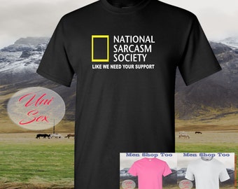 National Sarcasm Society - Like We Need Your Support | T-Shirt & Tank Tops