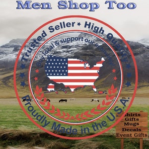 May include: A red, white, and blue circular logo with the text "Trusted Seller High Quality" and "Proudly Made in the U.S.A."  The logo features a stylized image of the United States of America.  The logo is surrounded by a green field with a mountain range in the background.  A sign below the logo reads "Shirts, Gifts, Mugs, Decals, Event Gifts."