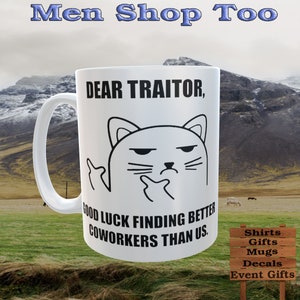 Dear Traitor Good Luck Finding Better Co Workers Than Us | 15 oz  Mug