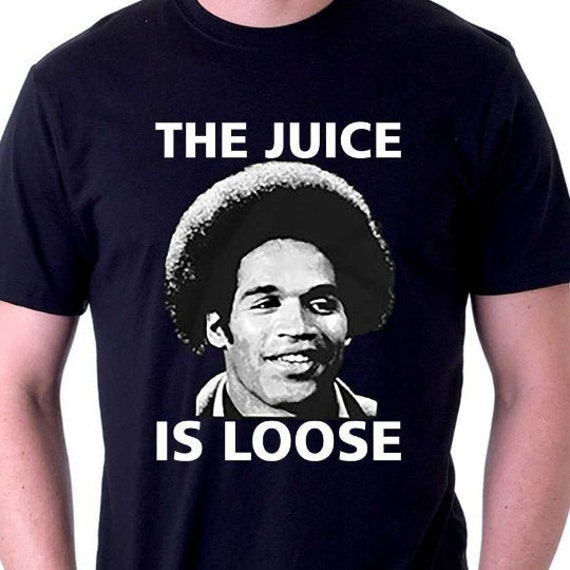 OJ Simpson Shirt the Juice is Loose 