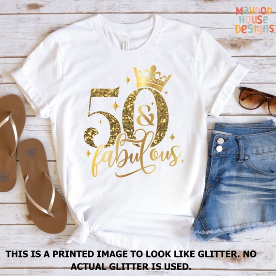 50 & Fabulous T-Shirt. 50th Birthday T Shirt For Women 50 & Fabulous T-Shirt. 50th Birthday T Shirt For Women