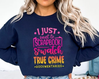 True Crime Sweatshirt, True Crime and Scrapbook Shirt, True Crime Gifts, Scrapbook Lover Shirt, Murder Shows Crewneck, Crime TV Lover