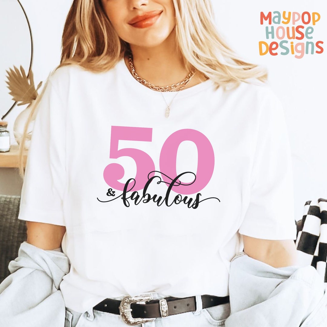 50th Birthday T-shirt for Women, 50 Years Tee, 50 and Fabulous Shirt, T ...