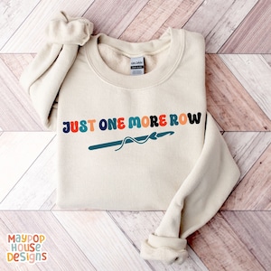 Sweatshirt Gift for Crochet Lover, Crocheter Shirt, Crocheting Sweatshirt, Mom Gift, Love to Crochet Jumper, Just One More Row Crocheting