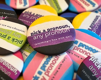 LGBT Pronoun Button-- "Pick a Pronoun, Any Pronoun!" 1.75"