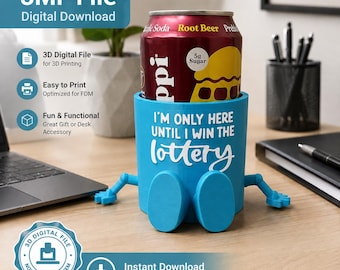 May include: A bright blue 3D printed cylindrical can holder featuring two small feet and arms extending from the sides. The front displays the white text I'M ONLY HERE UNTIL I WIN THE lottery. The holder contains a red root beer soda can.