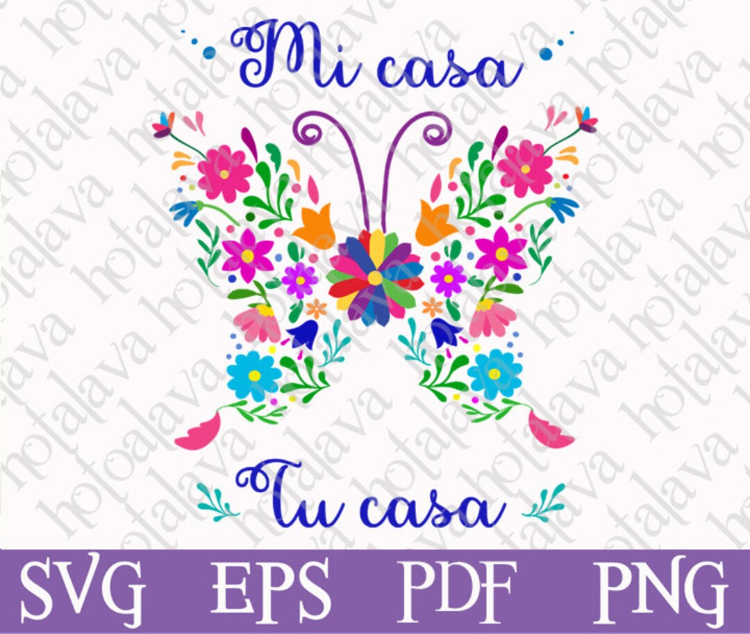 Mi Casa Tu Casa Sprichwort Mi Casa Tu Casa Svg, Butterfly Mexican Flowers Svg, Downloadable File