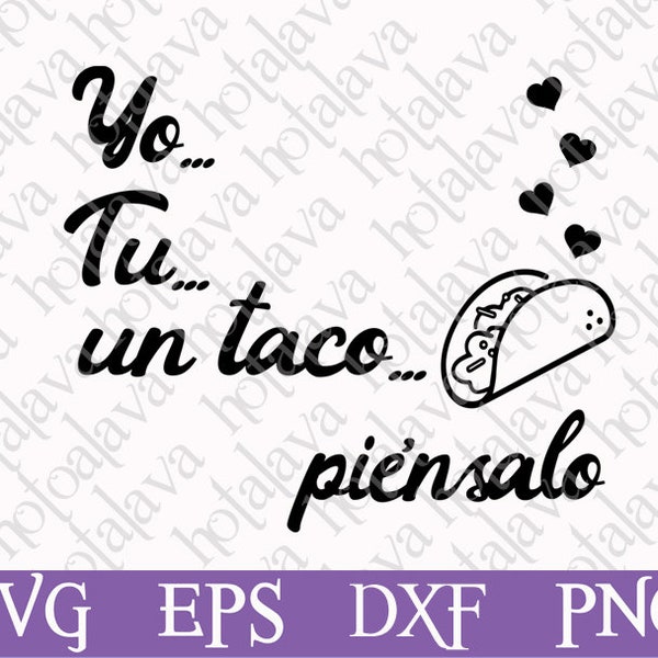 Taco love svg, svg download, tshirt print, you me a taco, think about it, laser compatible, Downloadable file, Mexican SVG, Craft gift Svg