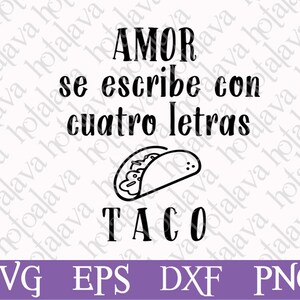 Taco love svg, svg download, tshirt print, amor se escribe taco, laser compatible, Downloadable file, Mexican love, SVG, Craft gift Svg