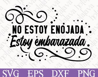 May include: Black and white graphic design with a decorative flourish. The text reads "NO ESTOY ENOJADA: Estoy embarazada."
