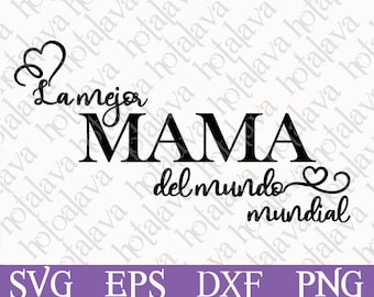 La mejor mama del mundo mundial svg, spanish svg download, tshirt print, Svg compatible files, Downloadable file, Mexican SVG, Mom gift Svg