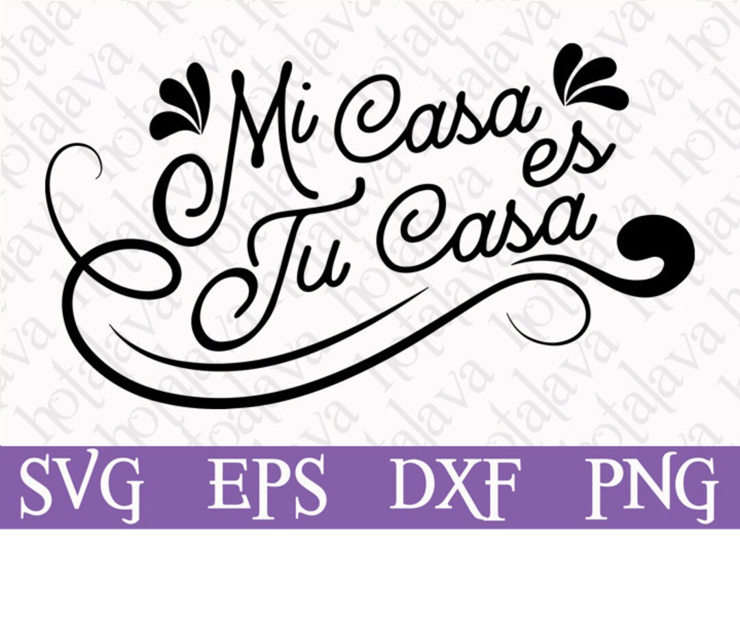 Svg Mi Casa Es Tu Casa, Digital Svg File, Laser Compatible File, Downloadable File, Mexican Feel