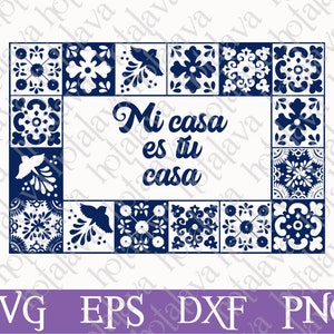May include: A white background with a blue and white tile border. The text "Mi casa es tu casa" is in the centre of the image.