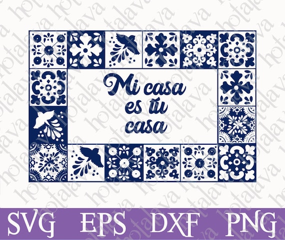 Mi casa es tu casa Svg, Mexican Talavera Svg, Downloadable file, Digital Svg, laser compatible file, Laser ready Svg, Mexican Wall Decor