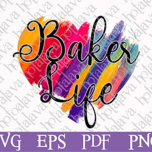 Baker Life Sublimation art, Baker living Svg, Downloadable Svg, Digital PNG file, sublimation compatible file, Svg file, Love baking, Baker