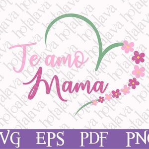 Te amo mama Svg , Mothers Day svg download, I love you mom print, laser compatible files, Downloadable file, Spanish SVG, Cricut SVG png