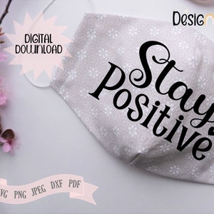 Bleib positiv digitaler Download Schneidedatei, inspirierend Zitat, SVG-Datei für Cricut, Silhouette, ScanNCut, SVG, Png, Jpeg, Pdf, Dxf