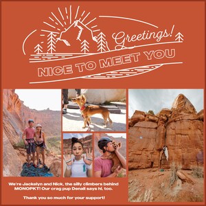 May include: A collage of photos featuring two people and a dog in a mountainous landscape. The text "Greetings! NICE TO MEET YOU" is at the top of the image. The text "We're Jackelyn and Nick, the silly climbers behind MONOPKT! Our crag pup Denali says hi, too. Thank you so much for your support!" is at the bottom of the image.
