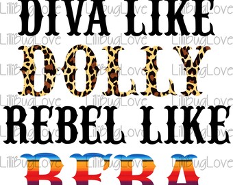 Diva Like Dolly Rebel Like Reba Leopard, Serape, Sublimation PNG FILE, Cheetah Print, Tshirt, Country, Dolly Parton, Reba Mcentire, Sassy
