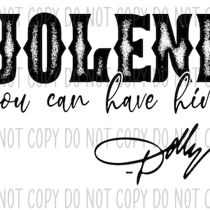 May include: Black and white graphic text that reads "Jolene you can have him" with a signature that reads "Dolly" underneath.