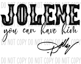 Jolene, you can have him - Dolly, Dolly Parton, Jolene, PNG, Sublimation Image, High Resolution, Country, Western