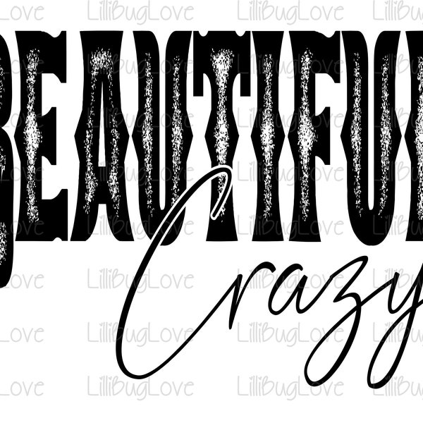 Beautiful Crazy, Can't Help But Amaze Me, Country Song Lyric, Sublimation, PNG, Western, BOHO, Bleached TShirt Sublimation Design