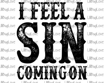 I Feel A Sin Coming On Sublimation PNG, Western, Eroded, Country Song Lyrics, Sublimation, Bleached T-shirt Design, Digital File