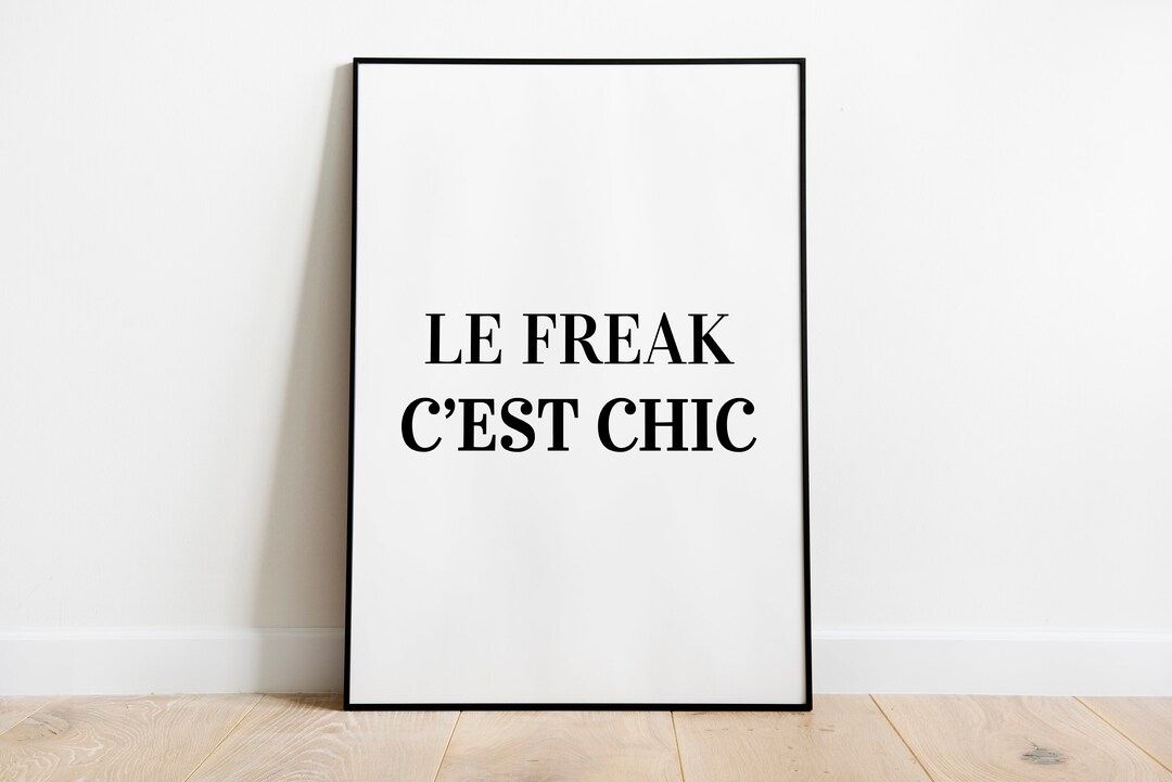 Le Freak C'est Chic, Wall Art, Funky Print, Disco, Quote, Print, Custom