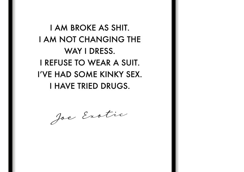 Joe Exotic Quote Print Wall Art Joe Exotics Carole Baskin Etsy