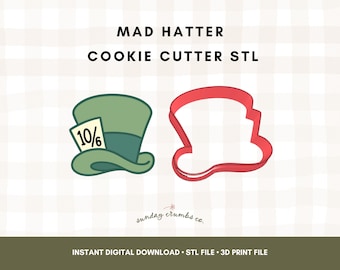 May include: A green Mad Hatter hat cookie cutter with a 10/6 tag next to a red outline of the hat. The text "MAD HATTER COOKIE CUTTER STL" is at the top. Below is "INSTANT DIGITAL DOWNLOAD STL FILE 3D PRINT FILE".