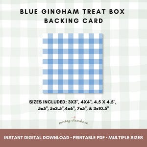May include: A blue and white gingham pattern backing card for treat boxes. Text at the top reads "BLUE GINGHAM TREAT BOX BACKING CARD." Sizes included are 3x3 inches, 4x4 inches, 4.5 x 4.5 inches, 5x5 inches, 5x3.5 inches, 4x6 inches, 7x5 inches, and 3x10.5 inches.
