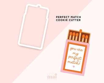 You are my perfect match Cookie Cutter / Valentines Day Matches Cookie Cutter / Cute Cookie Cutter / 3D Printed PLA Cookie Fondant Cutter
