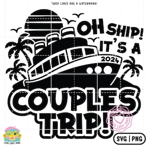 Oh Ship! It&#39;s a Couples Trip! 2024 SVG & PNG | Couples Cruise, Vacation Cruise png, Tropical Palm Tree Cut and Sublimation Instant Download