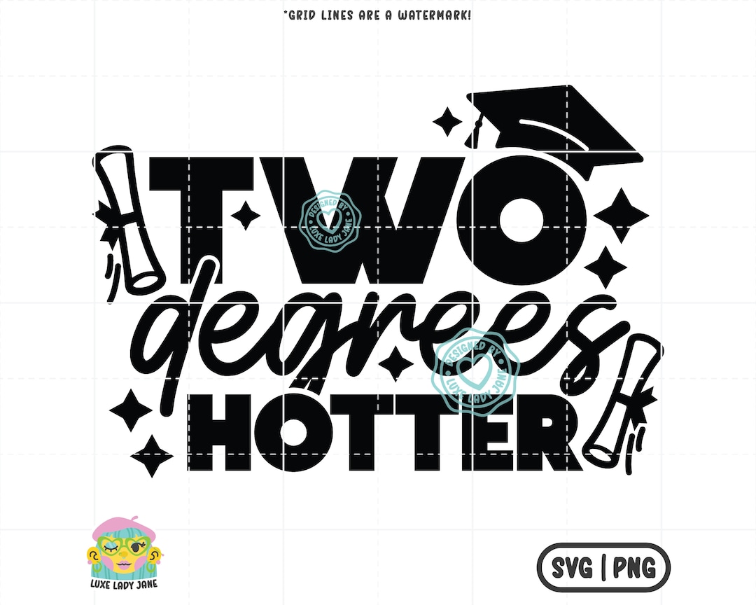 Two Degrees Hotter SVG PNG Masters Degree Graduation Svg, Graduation