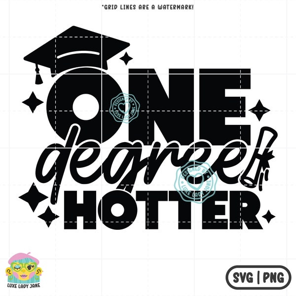 One Degree Hotter SVG + PNG | Bachelors Degree Graduation Svg, Graduation Gift for Her, College Graduate Svg, Cut File, Class of 2024