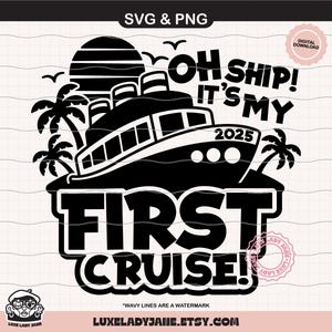 Oh Ship! It&#39;s My First Cruise! 2025 SVG & PNG | First Cruise, Vacation Cruise png, Tropical Palm Tree Cut and Sublimation Instant Download