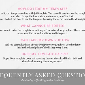 May include: A frequently asked questions graphic with the text "HOW DO I EDIT MY TEMPLATE?"  "WHAT CANNOT BE EDITED?" "CAN I ADD MY OWN PHOTOS?" "DOES MY TEMPLATE EXPIRE?" and "FREQUENTLY ASKED QUESTIONS about using self-editing online templates".