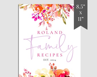May include: A printable recipe book cover template featuring a watercolour floral design in shades of pink, orange, and yellow. The text "Roland Family Recipes Est. 2024" is displayed on a white background. The cover measures 8.5 inches by 11 inches.