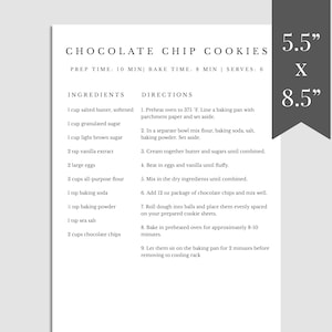 May include: A printable recipe card for chocolate chip cookies. The recipe includes ingredients like butter, sugar, vanilla extract, eggs, flour, baking soda, baking powder, salt, and chocolate chips. The recipe also includes directions for making the cookies. The card is 5.5 inches by 8.5 inches.