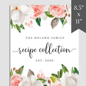 May include: A printable recipe book cover design featuring a watercolor floral border with pink and white flowers. The text reads "The Roland Family recipe collection est. 2020". The size is 8.5 inches by 11 inches.