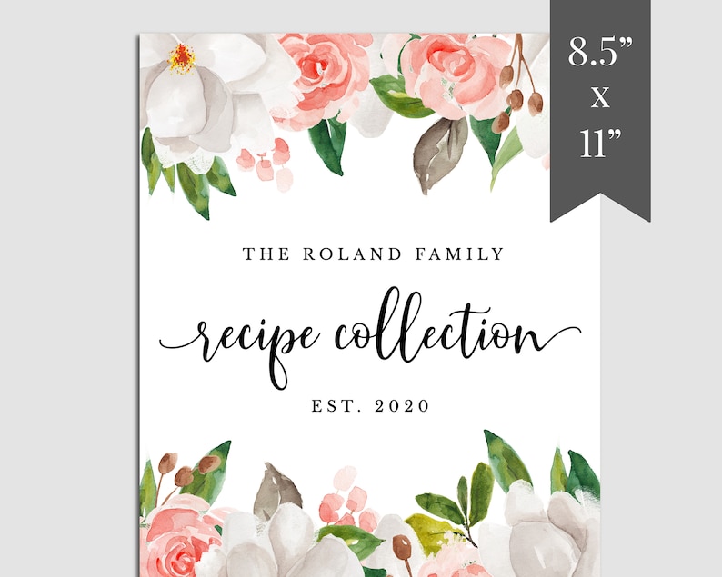 May include: A printable recipe book cover design featuring a watercolor floral border with pink and white flowers. The text reads "The Roland Family recipe collection est. 2020". The size is 8.5 inches by 11 inches.