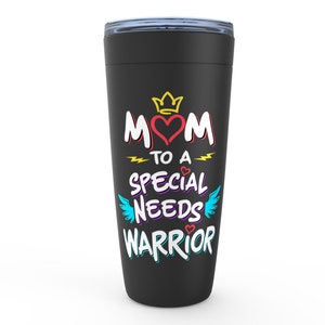 Special Needs Mom Cup, Special Needs Mom Gift, Mom To A Warrior