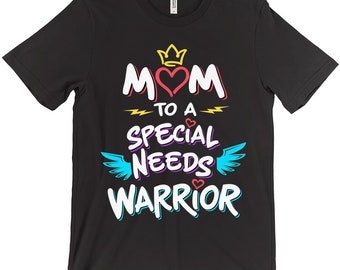 Special Needs Mom Shirt, Special Needs Mom Gift, Mom To A Warrior